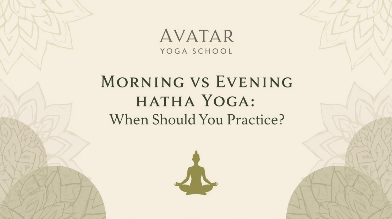 
                                
                                
                                
                                
                                &nbsp;Morning vs Evening Hatha Yoga: When Should You Practice? 