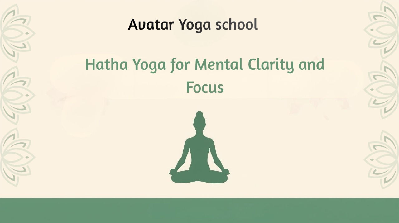 Hatha Yoga For Mental Clarity and Focus